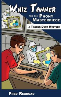 Cover image for Whiz Tanner and the Phony Masterpiece