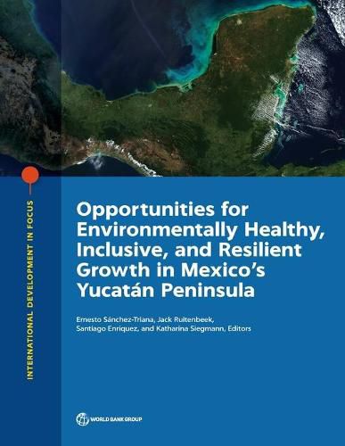 Cover image for Opportunities for environmentally healthy, inclusive, and resilient growth in Mexico's Yucatan Peninsula