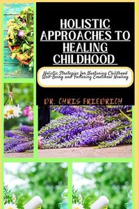 Cover image for Holistic Approaches to Healing Childhood