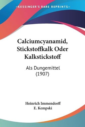 Cover image for Calciumcyanamid, Stickstoffkalk Oder Kalkstickstoff: ALS Dungemittel (1907)