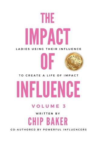 The Impact of Influence Volume 3: Ladies Using Their Influence to Create a Life of Impact