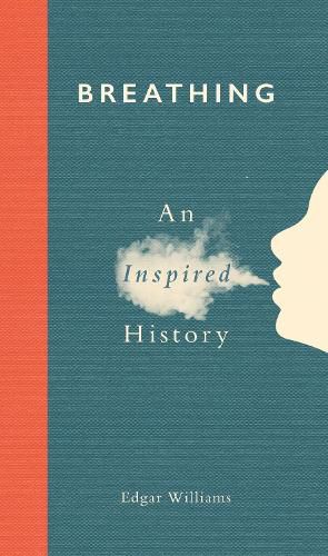 Cover image for Breathing: An Inspired History