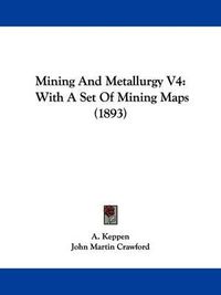 Cover image for Mining and Metallurgy V4: With a Set of Mining Maps (1893)