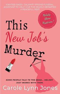 Cover image for This New Job's Murder: The Melody Shore Mysteries