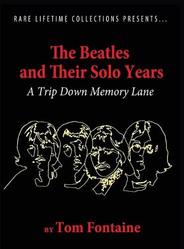 Cover image for The Beatles and Their Solo Years: A Trip Down Memory Lane