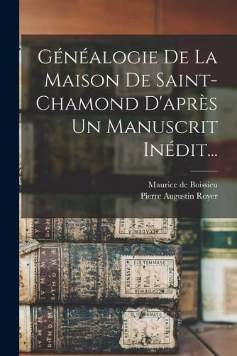 Cover image for Genealogie De La Maison De Saint-chamond D'apres Un Manuscrit Inedit...