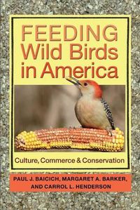Cover image for Feeding Wild Birds in America: Culture, Commerce, and Conservation
