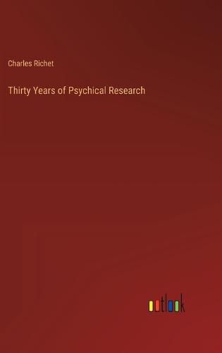 Thirty Years of Psychical Research