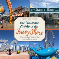 Cover image for The Ultimate Guide to the Jersey Shore: Where to Eat, What to Do, and so Much More