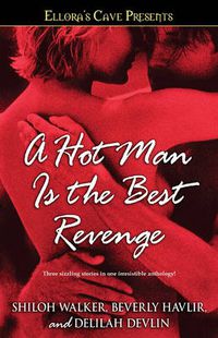 Cover image for A Hot Man Is the Best Revenge: Ellora's Cave