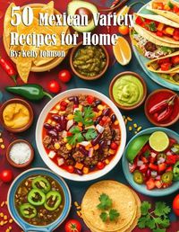 Cover image for 50 Mexican Variety Recipes for Home