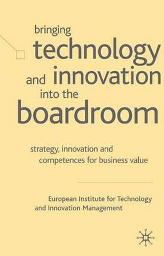 Cover image for Bringing Technology and Innovation into the Boardroom: Strategy, Innovation and Competences for Business Value