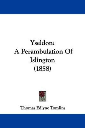 Cover image for Yseldon: A Perambulation of Islington (1858)