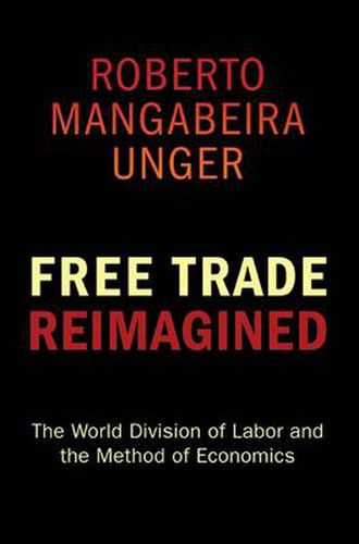 Cover image for Free Trade Reimagined: The World Division of Labor and the Method of Economics