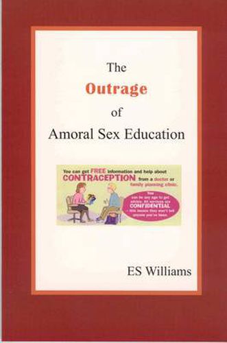 Cover image for The Outrage of Amoral Sex Education