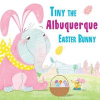 Cover image for Tiny the Albuquerque Easter Bunny