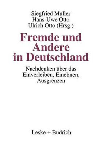 Cover image for Fremde und Andere in Deutschland: Nachdenken uber das Einverleiben, Einebnen, Ausgrenzen