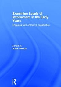 Cover image for Examining Levels of Involvement in the Early Years: Engaging with children's possibilities