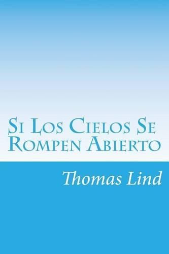 Cover image for Si Los Cielos Se Rompen Abierto: La Verdad Desnuda