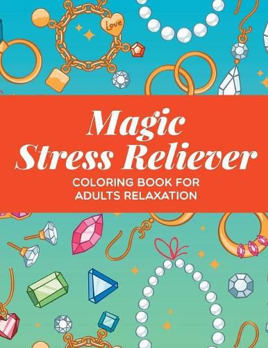 Cover image for Magic Stress Reliever: Coloring Book For Adults Relaxation