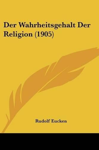 Cover image for Der Wahrheitsgehalt Der Religion (1905)