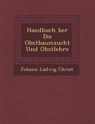 Handbuch Ber Die Obstbaumzucht Und Obstlehre