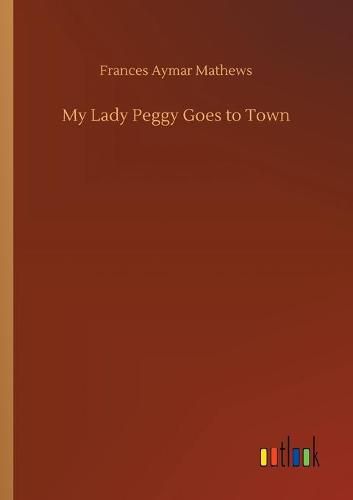 Cover image for My Lady Peggy Goes to Town