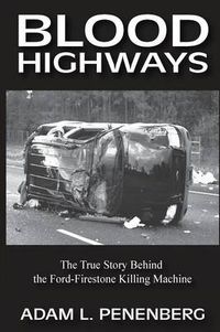 Cover image for Blood Highways: The True Story behind the Ford-Firestone Killing Machine