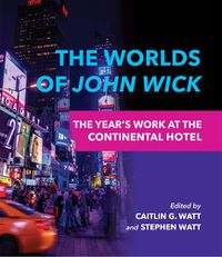 Cover image for The Worlds of John Wick: The Year's Work at the Continental Hotel