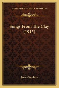 Cover image for Songs from the Clay (1915)