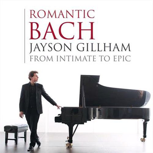Romantic Bach: From Intimate to Epic