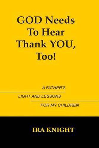 Cover image for God Needs To Hear Thank You, Too: A Father's Light and Lessons For My Children