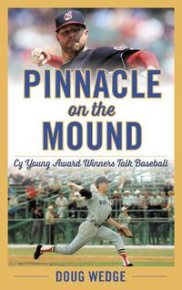 Cover image for Pinnacle on the Mound: Cy Young Award Winners Talk Baseball