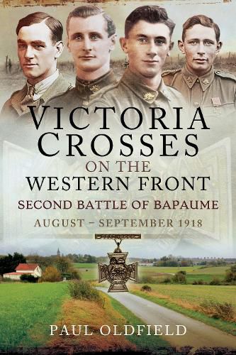 Victoria Crosses on the Western Front   Second Battle of Bapaume: August   September 1918