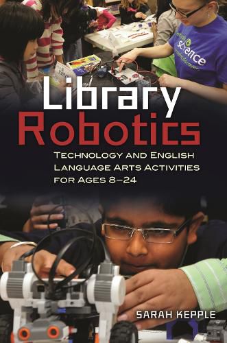 Cover image for Library Robotics: Technology and English Language Arts Activities for Ages 8-24