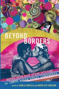 Cover image for Beyond Borders: Queer Eros and Ethos (Ethics) in LGBTQ Young Adult Literature