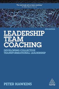 Cover image for Leadership Team Coaching: Developing Collective Transformational Leadership