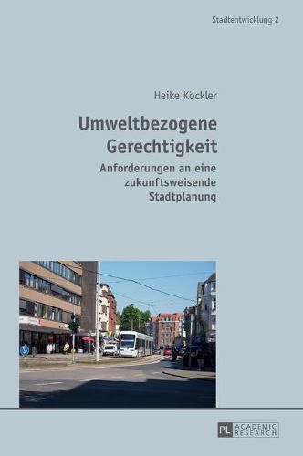 Cover image for Umweltbezogene Gerechtigkeit: Anforderungen an Eine Zukunftsweisende Stadtplanung