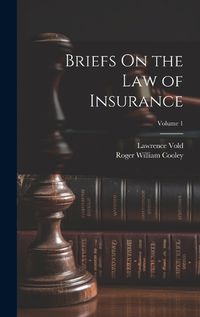 Cover image for Briefs On the Law of Insurance; Volume 1