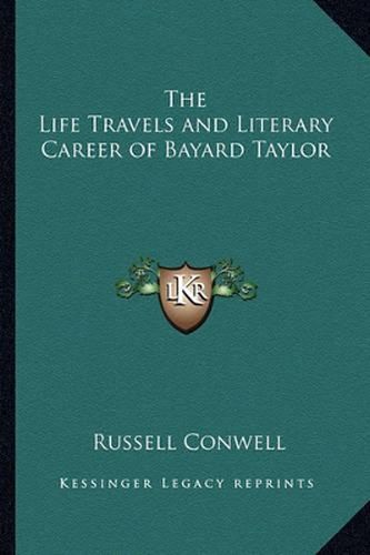 The Life Travels and Literary Career of Bayard Taylor