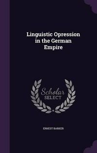 Cover image for Linguistic Opression in the German Empire