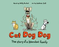 Cover image for Cat Dog Dog: The Story of a Blended Family