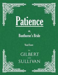 Cover image for Patience; or, Bunthorne's Bride (Vocal Score)