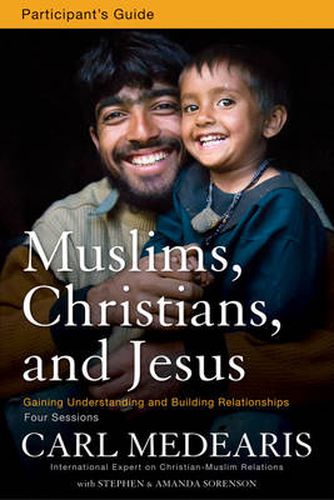 Cover image for Muslims, Christians, and Jesus Bible Study Participant's Guide: Gaining Understanding and Building Relationships