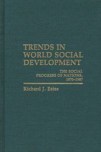 Cover image for Trends in World Social Development: The Social Progress of Nations, 1970-1986