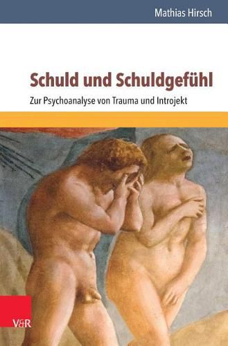 Cover image for Schuld Und Schuldgefuhl: Zur Psychoanalyse Von Trauma Und Introjekt