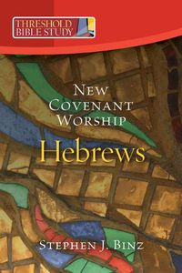 Cover image for New Covenant Worship: Hebrews