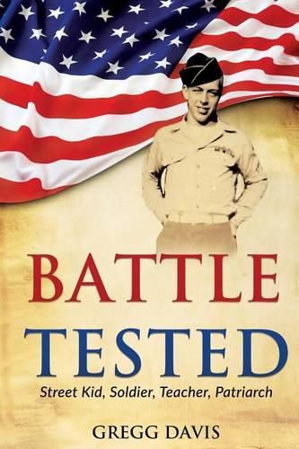 Cover image for Battle Tested: Street Kid, Soldier, Teacher, Patriarch