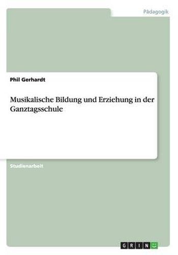Cover image for Musikalische Bildung und Erziehung in der Ganztagsschule