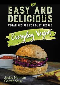 Cover image for Easy and Delicious Everyday Vegan: Easy and delicious vegan recipes for busy people